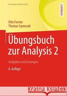 Übungsbuch Zur Analysis 2: Aufgaben Und Lösungen Forster, Otto 9783658005122