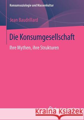 Die Konsumgesellschaft: Ihre Mythen, Ihre Strukturen Baudrillard, Jean 9783658005405 Springer