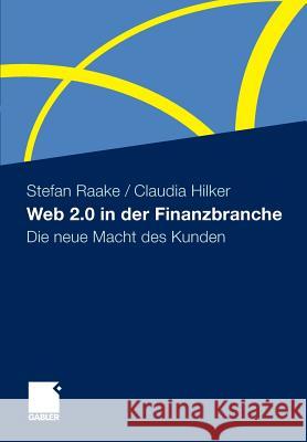 Web 2.0 in Der Finanzbranche: Die Neue Macht Des Kunden Raake, Stefan 9783658005566 Springer Gabler
