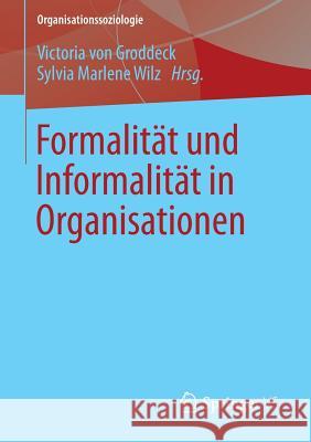 Formalität Und Informalität in Organisationen Von Groddeck, Victoria 9783658006020 Springer vs