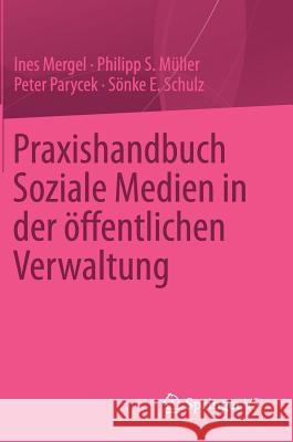 Praxishandbuch Soziale Medien in Der Öffentlichen Verwaltung Mergel, Ines 9783658007454 Springer vs