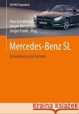 Mercedes-Benz SL: Entwicklung Und Technik Ernstberger, Uwe 9783658007997 Springer Vieweg