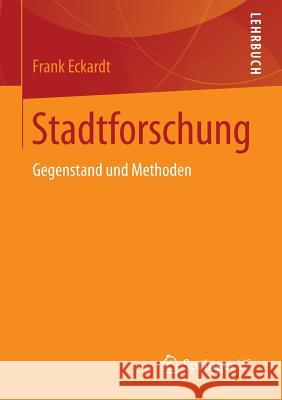 Stadtforschung: Gegenstand Und Methoden Eckardt, Frank 9783658008239 Springer