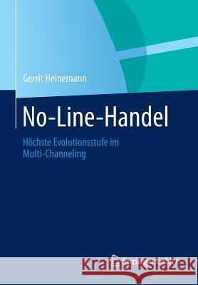 No-Line-Handel: Höchste Evolutionsstufe Im Multi-Channeling Heinemann, Gerrit 9783658008505 Gabler
