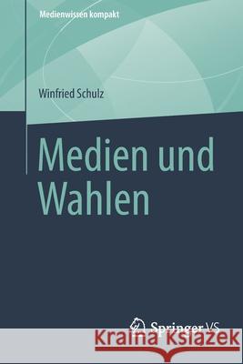 Medien Und Wahlen Winfried Schulz 9783658008567 Springer vs
