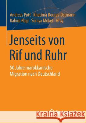 Jenseits Von Rif Und Ruhr: 50 Jahre Marokkanische Migration Nach Deutschland Pott, Andreas 9783658008987 Springer vs