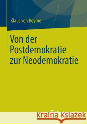 Von Der Postdemokratie Zur Neodemokratie Von Beyme, Klaus 9783658009809