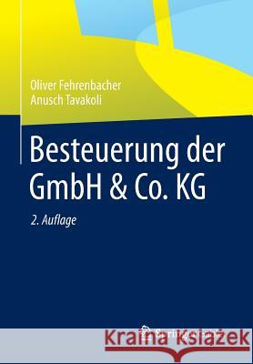 Besteuerung Der Gmbh & Co. Kg Oliver Fehrenbacher Anusch Tavakoli 9783658010096 Springer