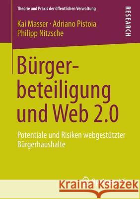 Bürgerbeteiligung Und Web 2.0: Potentiale Und Risiken Webgestützter Bürgerhaushalte Masser, Kai 9783658010355