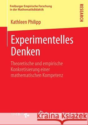 Experimentelles Denken: Theoretische Und Empirische Konkretisierung Einer Mathematischen Kompetenz Philipp, Kathleen 9783658011192 Springer Spektrum