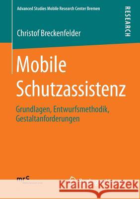 Mobile Schutzassistenz: Grundlagen, Entwurfsmethodik, Gestaltanforderungen Breckenfelder, Christof 9783658011277 Springer Vieweg