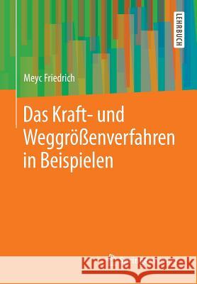 Das Kraft- Und Weggrößenverfahren in Beispielen Friedrich, Meyc 9783658012335 Springer, Berlin