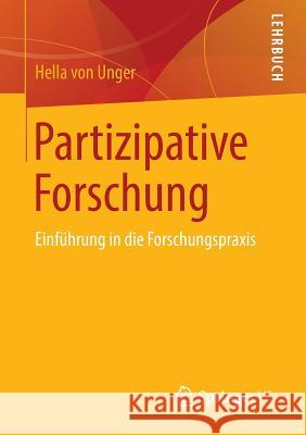 Partizipative Forschung: Einführung in Die Forschungspraxis Unger, Hella 9783658012892