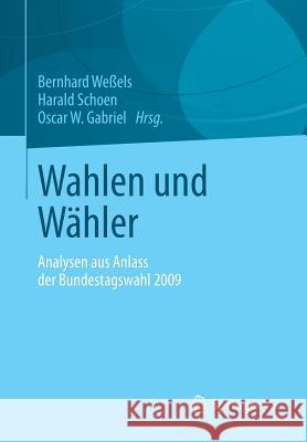 Wahlen Und Wähler: Analysen Aus Anlass Der Bundestagswahl 2009 Weßels, Bernhard 9783658013271 Springer vs