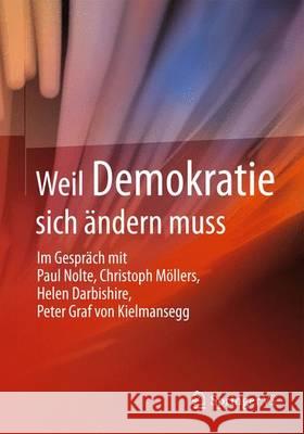 Weil Demokratie Sich Ändern Muss: Im Gespräch Mit Paul Nolte, Helen Darbishire, Christoph Möllers Springer Vs 9783658013899 Springer vs