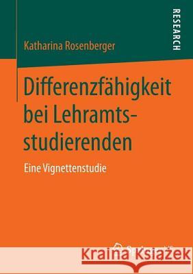Differenzfähigkeit Bei Lehramtsstudierenden: Eine Vignettenstudie Rosenberger, Katharina 9783658014407