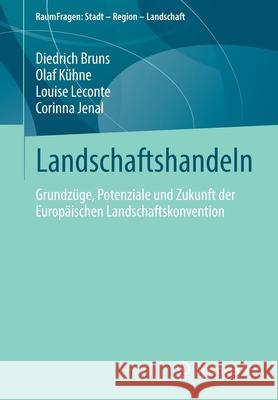 Landschaftshandeln: Grundzüge, Potenziale Und Zukunft Der Europäischen Landschaftskonvention Bruns, Diedrich 9783658014704 Springer vs