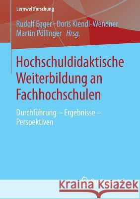 Hochschuldidaktische Weiterbildung an Fachhochschulen: Durchführung - Ergebnisse - Perspektiven Egger, Rudolf 9783658014964 Springer