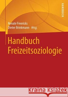 Handbuch Freizeitsoziologie Renate Freericks Dieter Brinkmann 9783658015190