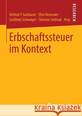 Erbschaftssteuer Im Kontext Helmut P. Gaisbauer Otto Neumaier Gottfried Schweiger 9783658016357 Springer vs