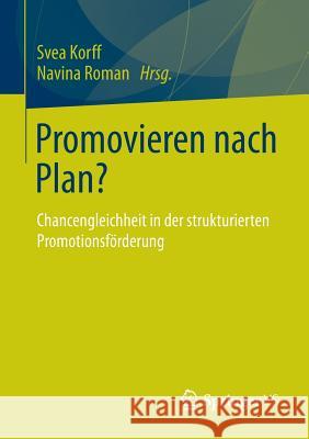 Promovieren Nach Plan?: Chancengleichheit in Der Strukturierten Promotionsförderung Korff, Svea 9783658016418 Springer vs