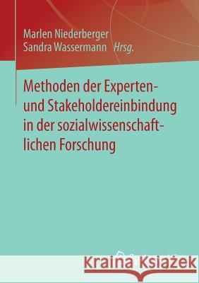 Methoden Der Experten- Und Stakeholdereinbindung in Der Sozialwissenschaftlichen Forschung Niederberger, Marlen 9783658016869 Springer vs