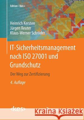 It-Sicherheitsmanagement Nach ISO 27001 Und Grundschutz: Der Weg Zur Zertifizierung Kersten, Heinrich 9783658017231
