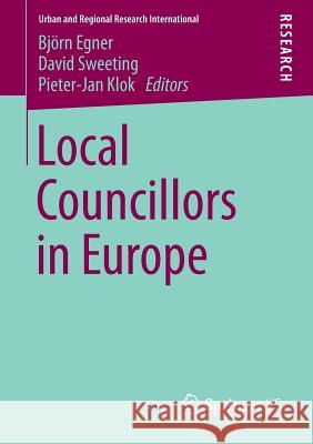 Local Councillors in Europe Bjorn Egner David Sweeting Pieter Jan Klok 9783658018566