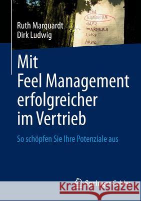 Mit Feel Management Erfolgreicher Im Vertrieb: So Schöpfen Sie Ihre Potenziale Aus Marquardt, Ruth 9783658018993 Springer Gabler