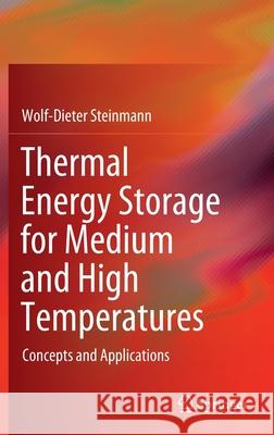 Thermal Energy Storage for Medium and High Temperatures: Concepts and Applications Steinmann, Wolf-Dieter 9783658020033 Springer Vieweg