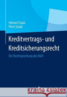 Kreditvertrags- Und Kreditsicherungsrecht: Die Rechtsprechung Des Bgh Staab, Helmut 9783658020644