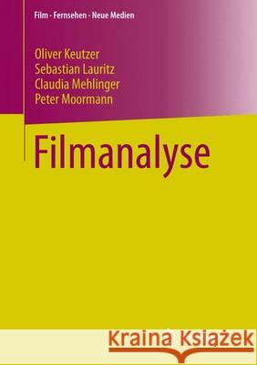 Filmanalyse Oliver Keutzer Sebastian Lauritz Claudia Mehlinger 9783658020996 Springer