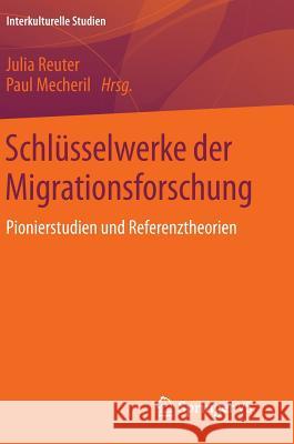 Schlüsselwerke Der Migrationsforschung: Pionierstudien Und Referenztheorien Reuter, Julia 9783658021153 Springer vs