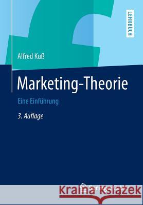 Marketing-Theorie: Eine Einführung Kuß, Alfred 9783658021337 Springer Gabler