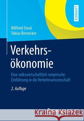 Verkehrsökonomie: Eine Volkswirtschaftlich-Empirische Einführung in Die Verkehrswissenschaft Stock, Wilfried 9783658023072 Springer Gabler