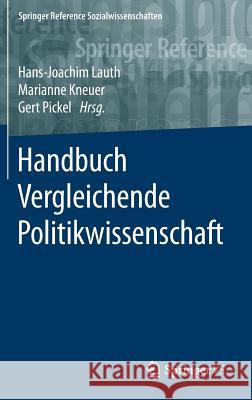 Handbuch Vergleichende Politikwissenschaft Hans-Joachim Lauth Marianne Kneuer Gert Pickel 9783658023379