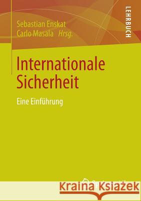 Internationale Sicherheit: Eine Einführung Enskat, Sebastian 9783658023690 Springer vs