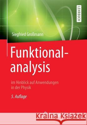 Funktionalanalysis: Im Hinblick Auf Anwendungen in Der Physik Großmann, Siegfried 9783658024017 Springer