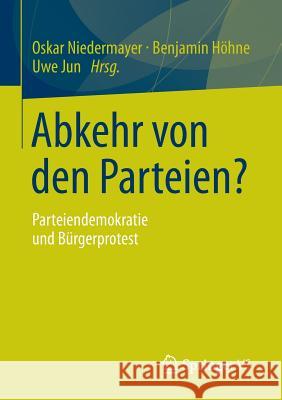 Abkehr Von Den Parteien?: Parteiendemokratie Und Bürgerprotest Niedermayer, Oskar 9783658024086 Springer VS