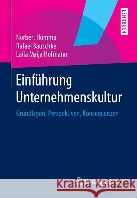 Einführung Unternehmenskultur: Grundlagen, Perspektiven, Konsequenzen Homma, Norbert 9783658024109 Springer Gabler