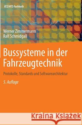 Bussysteme in Der Fahrzeugtechnik: Protokolle, Standards Und Softwarearchitektur Zimmermann, Werner 9783658024185 Springer Vieweg
