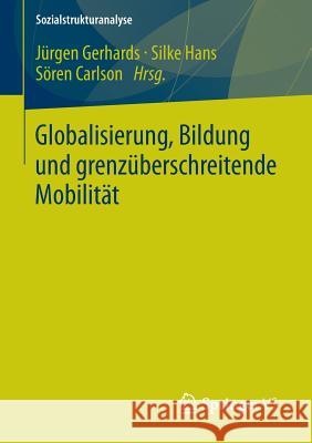 Globalisierung, Bildung Und Grenzüberschreitende Mobilität Gerhards, Jürgen 9783658024383 Springer vs