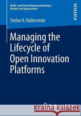 Managing the Lifecycle of Open Innovation Platforms Stefan Hallerstede 9783658025076 Springer Gabler