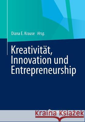 Kreativität, Innovation, Entrepreneurship Diana E. Krause 9783658025502 Springer