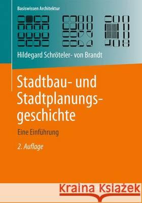 Stadtbau- Und Stadtplanungsgeschichte: Eine Einführung Schröteler-Von Brandt, Hildegard 9783658025601 Vieweg+Teubner