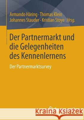 Der Partnermarkt Und Die Gelegenheiten Des Kennenlernens: Der Partnermarktsurvey Häring, Armando 9783658027933 Springer