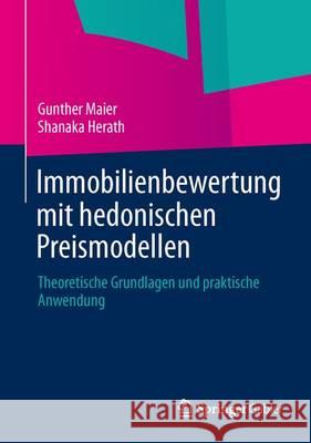 Immobilienbewertung Mit Hedonischen Preismodellen: Theoretische Grundlagen Und Praktische Anwendung Maier, Gunther 9783658028619