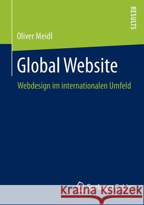 Global Website: Webdesign Im Internationalen Umfeld Meidl, Oliver 9783658028664 Springer Gabler