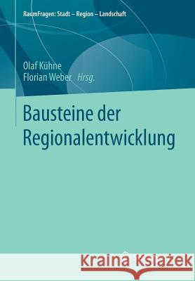 Bausteine Der Regionalentwicklung Olaf Kuhne Florian Weber 9783658028800