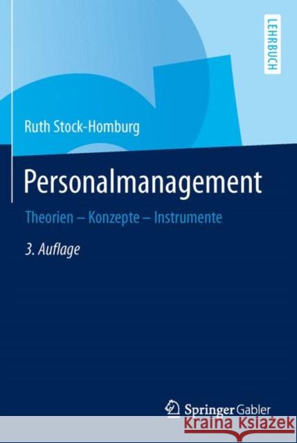 Personalmanagement: Theorien - Konzepte - Instrumente Ruth Stock-Homburg 9783658029081